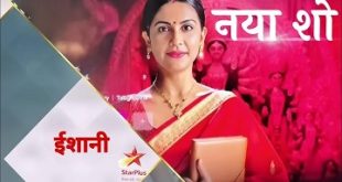 Ishani Today Full HD Video Episode Desi Serial Apne TV